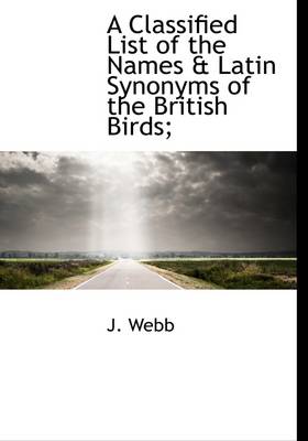 Book cover for A Classified List of the Names & Latin Synonyms of the British Birds;