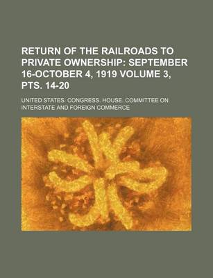 Book cover for Return of the Railroads to Private Ownership Volume 3, Pts. 14-20