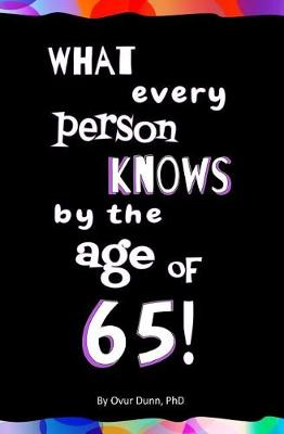 Book cover for What Every Person Knows by the Age of 65! Blank Journal & Gag Gift