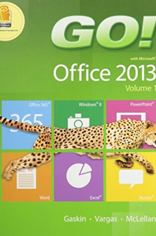 Cover of Go! with Office 2013 Volume 1 & Technology in Action, Introductory & Mylab It with Pearson Etext -- Access Card -- For Go! with Technology in Action Package