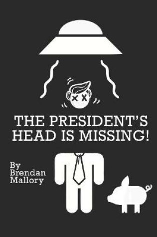 Cover of The President's Head Is Missing!