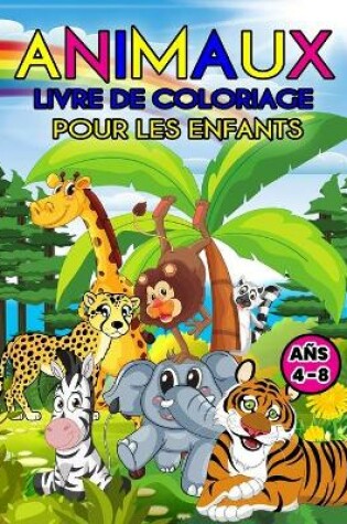 Cover of Animaux Livre de Coloriage Pour les Enfants Ans 4-8