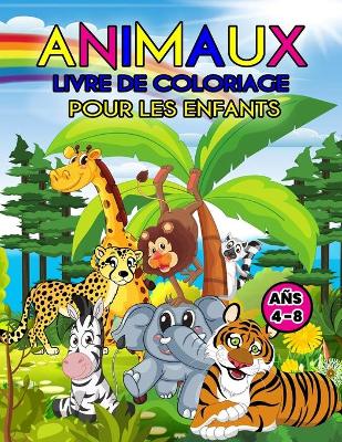 Book cover for Animaux Livre de Coloriage Pour les Enfants Ans 4-8