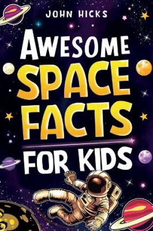 Cover of Awesome Space Facts for Kids