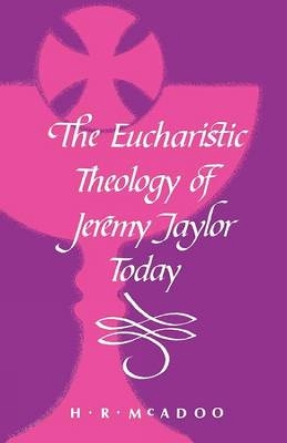 Book cover for The Eucharistic Theology of Jeremy Taylor Today