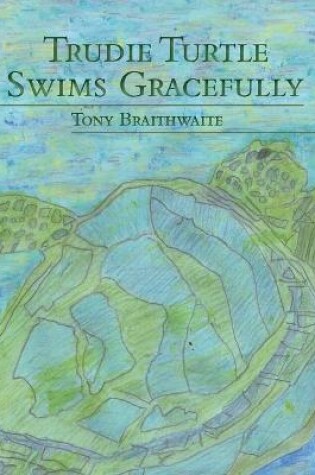 Cover of Trudie Turtle Swims Gracefully
