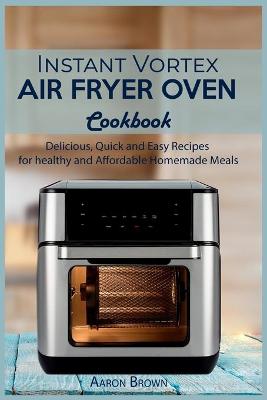 Book cover for Instant Vortex Air Fryer oven Cookbook