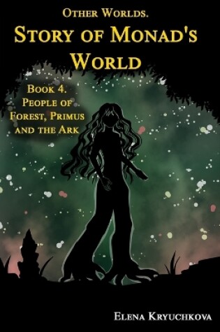 Cover of Other Worlds. Story of Monad's World. Book 4. People of Forest, Primus and the Ark