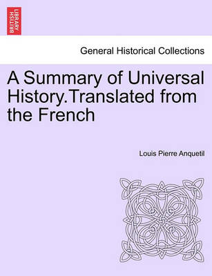 Book cover for A Summary of Universal History.Translated from the French