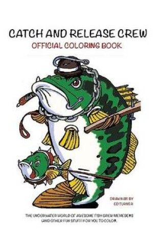 Cover of Catch and Release Crew Official Coloring Book