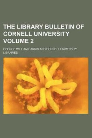 Cover of The Library Bulletin of Cornell University Volume 2