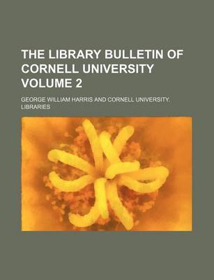 Book cover for The Library Bulletin of Cornell University Volume 2