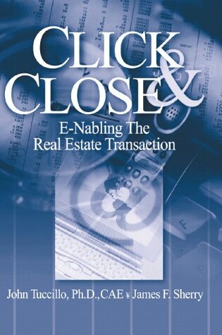 Cover of Click & Close:E-Nabling the Real Estate Transaction