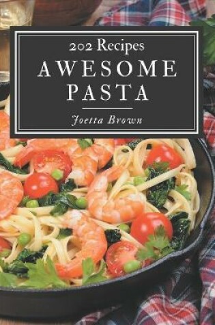 Cover of 202 Awesome Pasta Recipes
