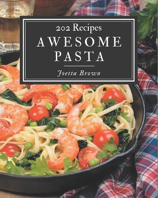 Cover of 202 Awesome Pasta Recipes