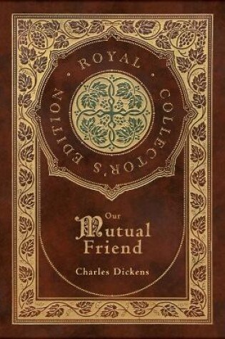 Cover of Our Mutual Friend (Royal Collector's Edition) (Case Laminate Hardcover with Jacket)