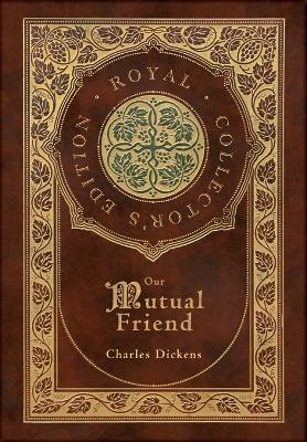 Book cover for Our Mutual Friend (Royal Collector's Edition) (Case Laminate Hardcover with Jacket)