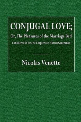 Cover of Conjugal Love; Or, the Pleasures of the Marriage Bed