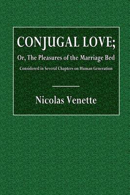 Book cover for Conjugal Love; Or, the Pleasures of the Marriage Bed