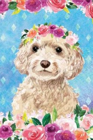 Cover of My Big Fat Bullet Journal for Dog Lovers Cockapoo in Flowers