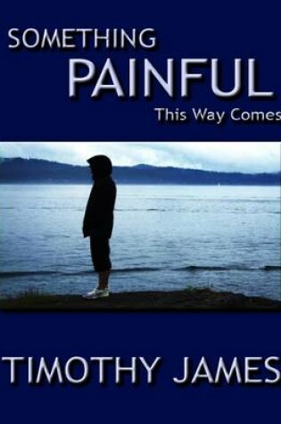 Cover of Something Painful This Way Comes