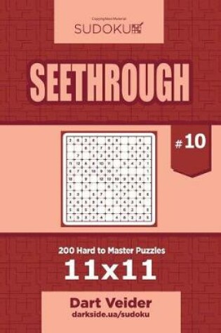 Cover of Sudoku Seethrough - 200 Hard to Master Puzzles 11x11 (Volume 10)