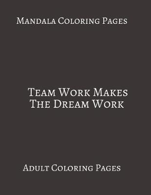 Book cover for Mandala Coloring Pages Team Work Makes The Dream Work