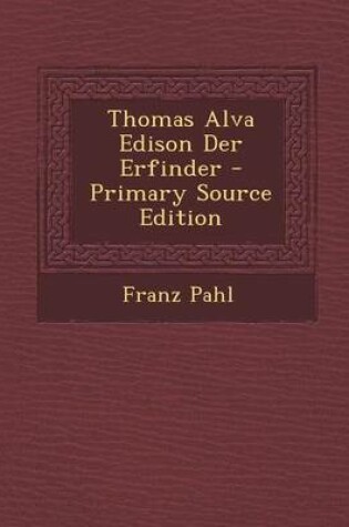 Cover of Thomas Alva Edison Der Erfinder - Primary Source Edition