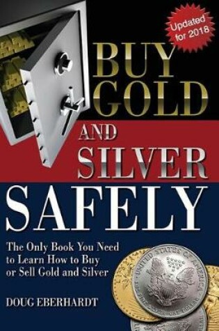 Cover of Buy Gold and Silver Safely - Updated for 2018