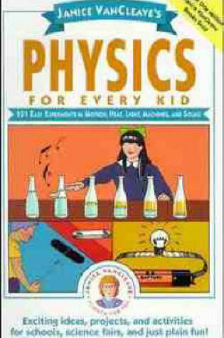 Cover of Janice VanCleave′s Physics for Every Kid