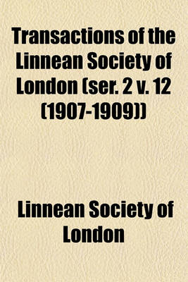 Book cover for Transactions of the Linnean Society of London (Ser. 2 V. 12 (1907-1909))