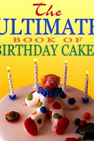 Cover of The Ultimate Book of Children's Party Cakes