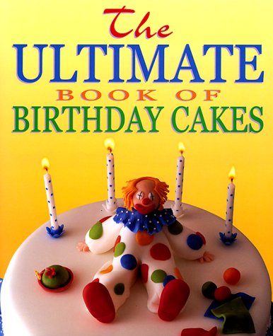 Book cover for The Ultimate Book of Children's Party Cakes