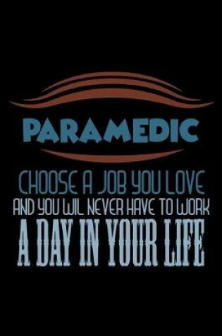 Cover of Paramedic choose a job you love and you wil never have to work a day in your life