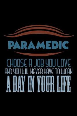 Book cover for Paramedic choose a job you love and you wil never have to work a day in your life