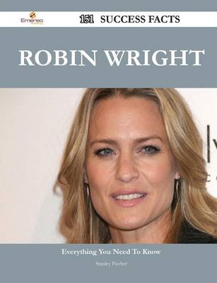 Book cover for Robin Wright 151 Success Facts - Everything You Need to Know about Robin Wright