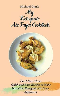Book cover for My Ketogenic Air Fryer Cookbook