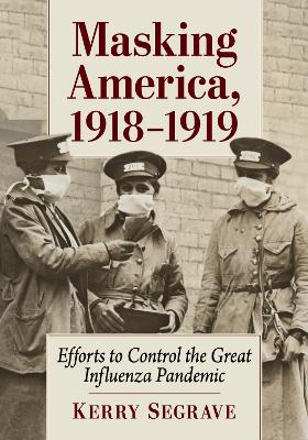 Book cover for Masking America, 1918-1919