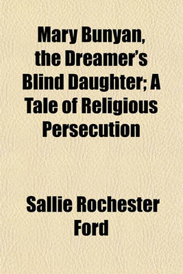 Book cover for Mary Bunyan, the Dreamer's Blind Daughter; A Tale of Religious Persecution