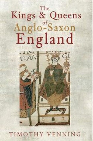 Cover of The Kings & Queens of Anglo-Saxon England