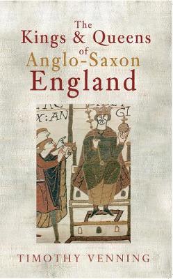 Book cover for The Kings & Queens of Anglo-Saxon England