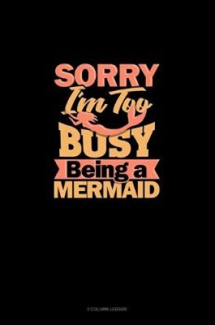 Cover of Sorry I'm Too Busy Being A Mermaid