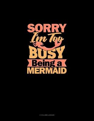 Book cover for Sorry I'm Too Busy Being A Mermaid