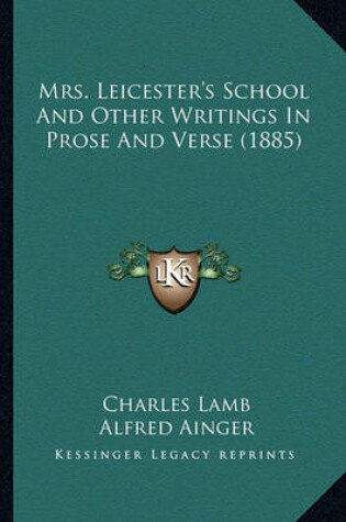 Cover of Mrs. Leicester's School and Other Writings in Prose and Versmrs. Leicester's School and Other Writings in Prose and Verse (1885) E (1885)