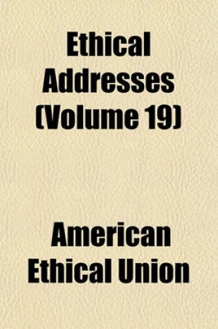 Cover of Ethical Addresses (Volume 19)