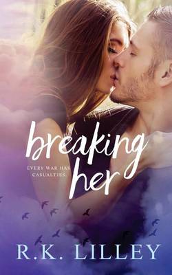 Breaking Her by R K Lilley