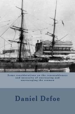 Book cover for Some considerations on the reasonableness and necessity of encreasing and encouraging the seamen