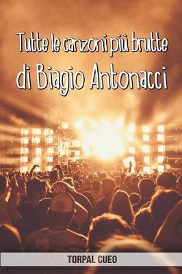 Book cover for Tutte le canzoni piu brutte di Biagio Antonacci