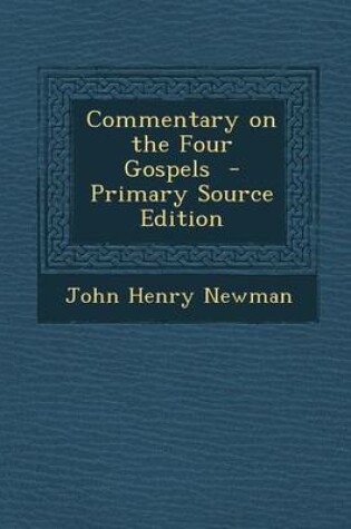 Cover of Commentary on the Four Gospels - Primary Source Edition