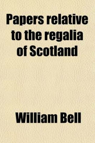 Cover of Papers Relative to the Regalia of Scotland